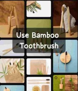 Use Bamboo Toothbrushes 