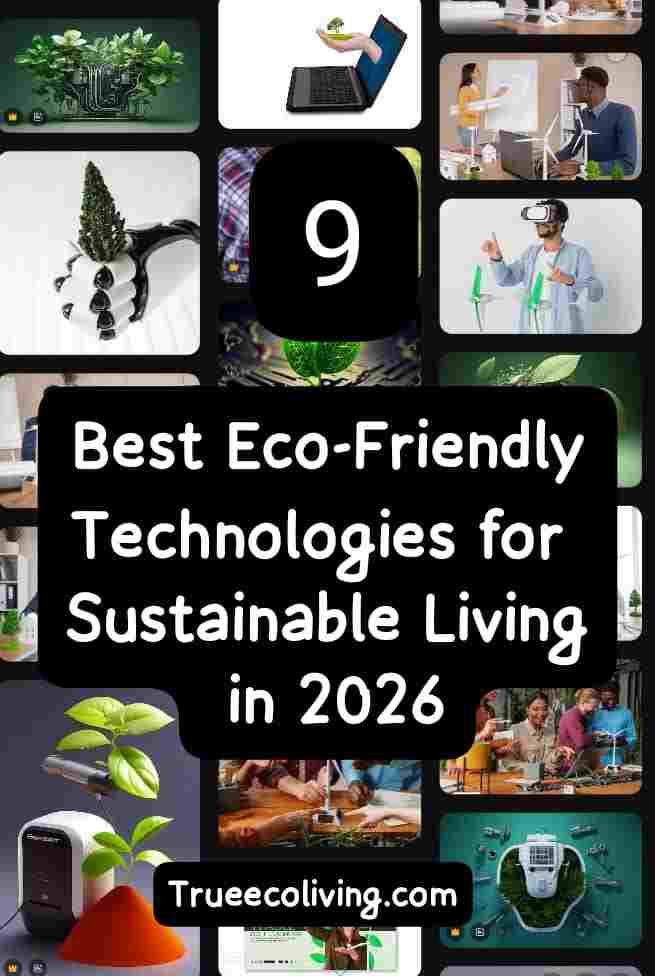9 Best Eco-Friendly Technologies for Sustainable Living in 2026
