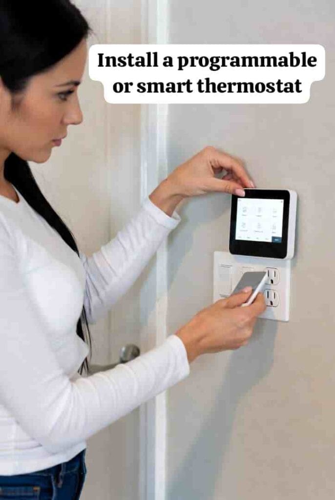 Install a programmable or smart thermostat