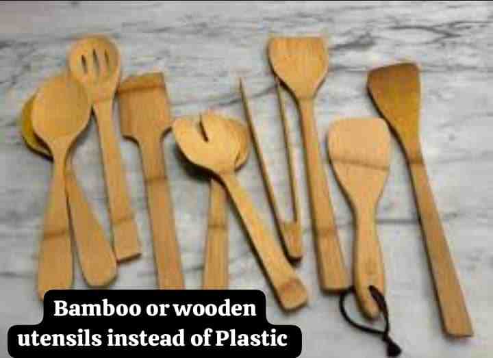 Bamboo or wooden utensils instead of plastic.