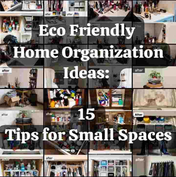 Eco Friendly Home Organization Ideas: 15 Tips for Small Spaces