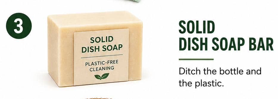 Swap bottled dish soap for a solid dish soap bar
