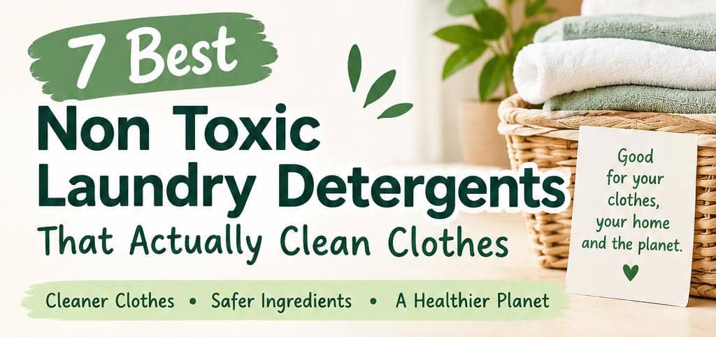 Best Non-Toxic Laundry Detergents That Actually Clean Clothes