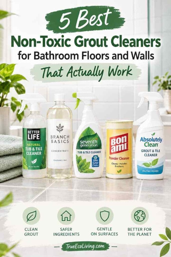 5 Best Non-Toxic Grout Cleaners for Bathroom Floors and Walls That Actually Work