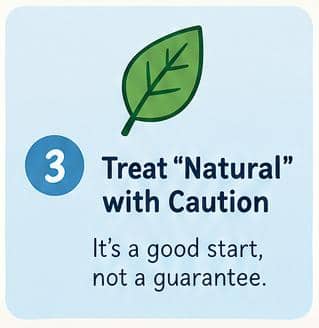 Treat “Natural,” “Non-Toxic,” and “Plant-Based” as Starting Points